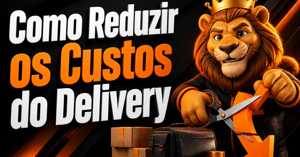 Como Reduzir os Custos do Delivery