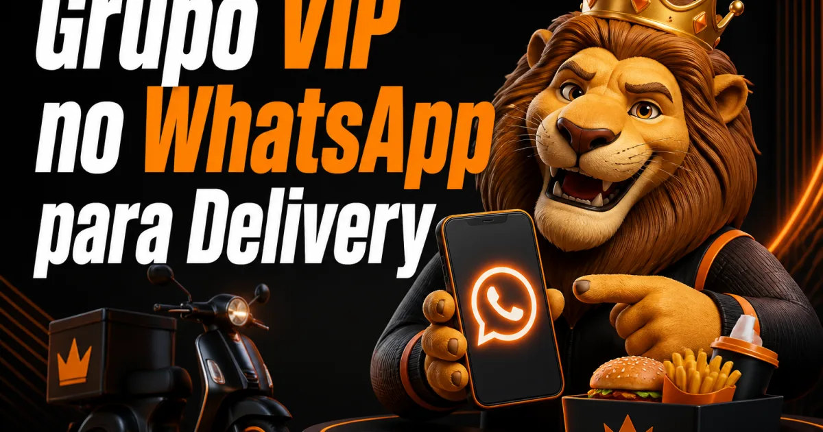 Grupo VIP no WhatsApp para Delivery